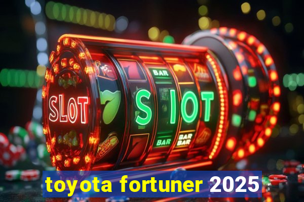 toyota fortuner 2025